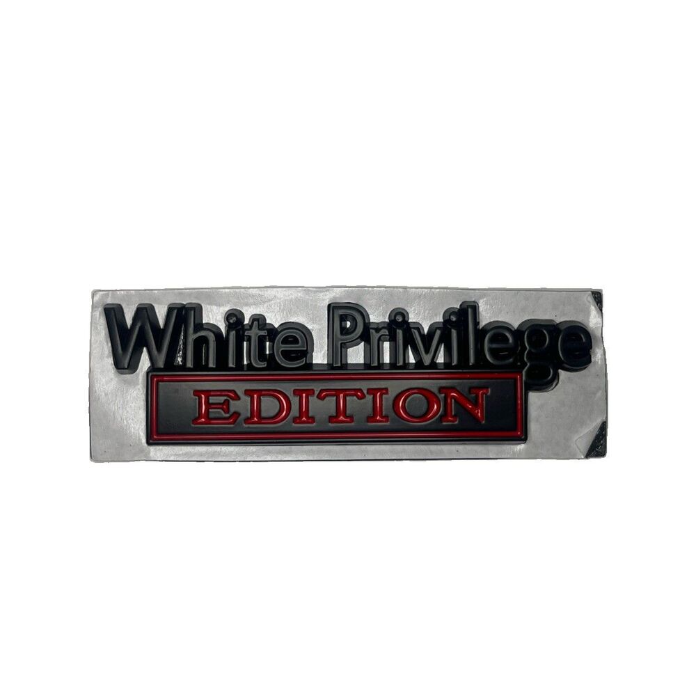Car Badge Emblem "White Privilege EDITION",car sticker